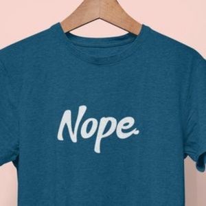 Nope Shirt, Funny Shirt, Funny T Shirt, Gift For Her, Funny Tshirt,